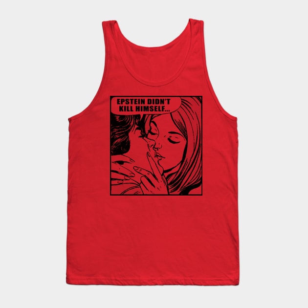 Epstein Didn't Kill Himself / MemeShirt Tank Top by DankFutura